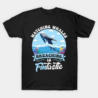 Watching Whales Breaching Is FINtastic T-Shirt